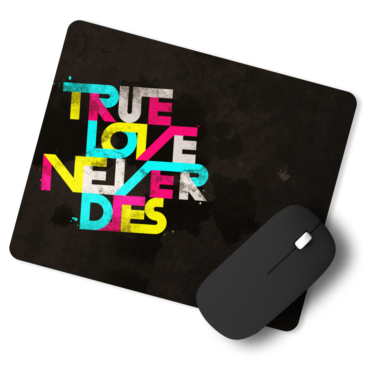 True Love Never Dies Typography Designer Printed Premium Mouse pad (9 in x 7.5 in)