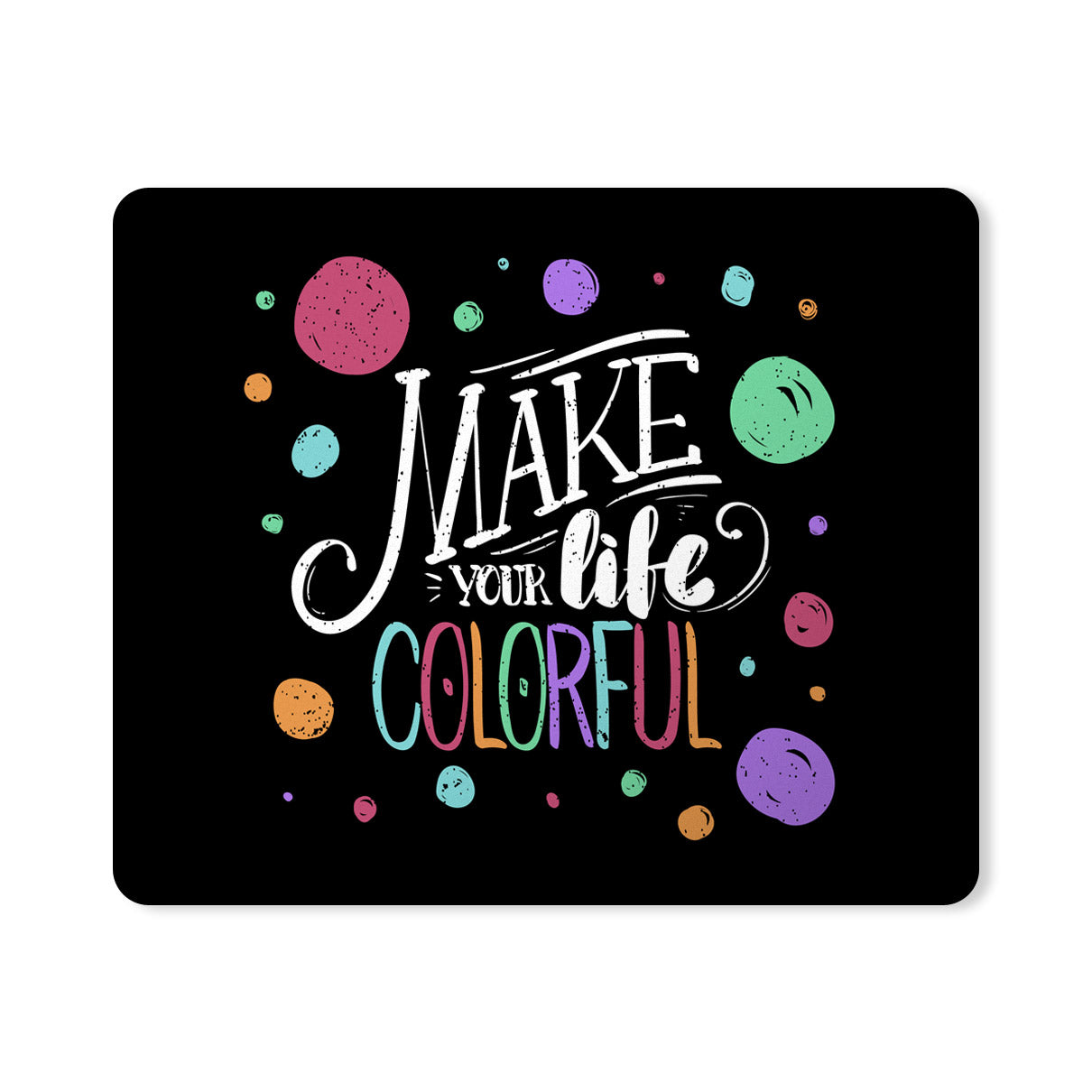 Colorful Life Quotes Designer Printed Premium Mouse pad (9 in x 7.5 in)