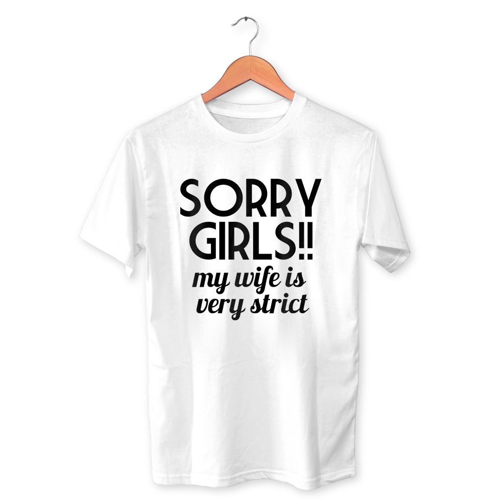 Sorry Girls My Wife Is Very Strict Cotton Unisex White Tshirt