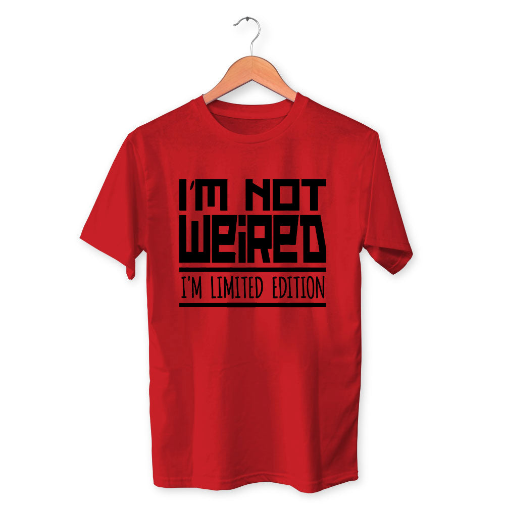 I'm Not Weired I Am Limited EditionCotton Unisex Red Tshirt