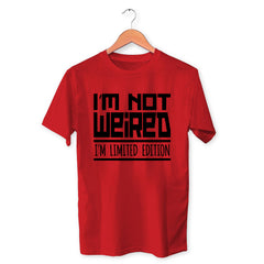 I'm Not Weired I Am Limited EditionCotton Unisex Red Tshirt