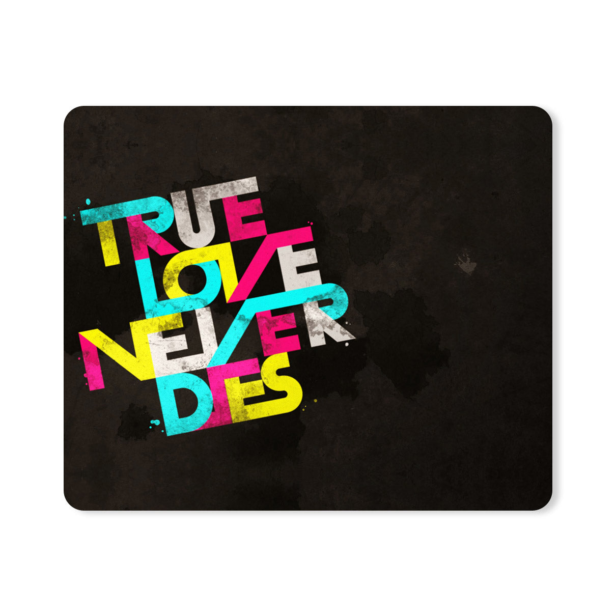 True Love Never Dies Typography Designer Printed Premium Mouse pad (9 in x 7.5 in)