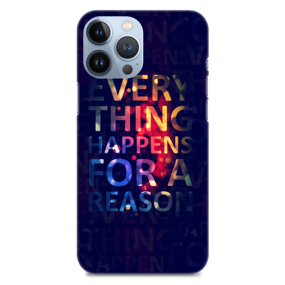 Every Thing Happen For A Reason Typography Designer Hard Mobile Case